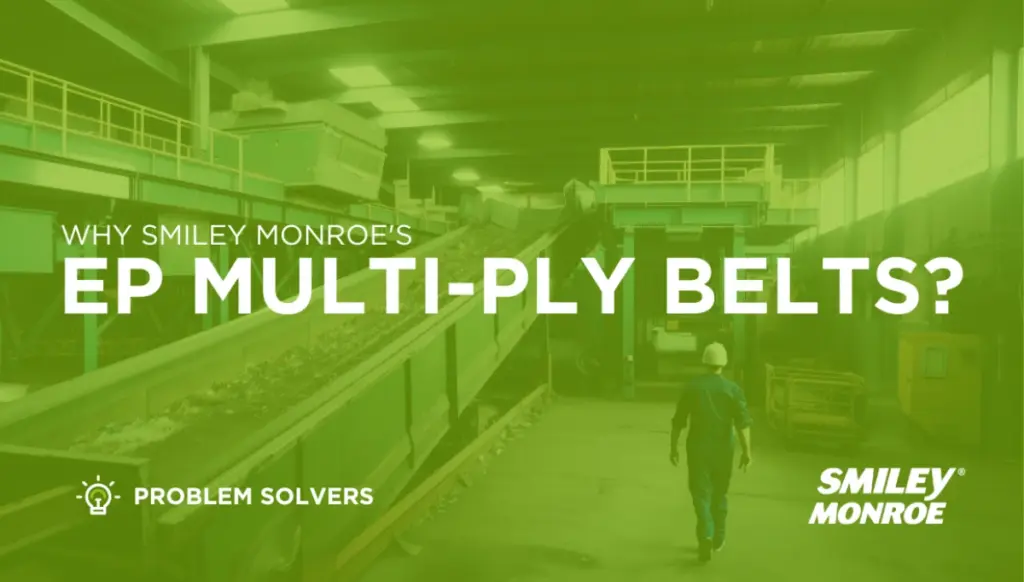 A factory worker walking away from the camera beside a conveyor belt, with a green overlay and the text 'Why Smiley Monroe's EP MULTI-PLY BELTS?' over the top